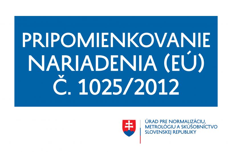 PRIPOMIENKUJTE NARIADENIE 1025/2012 O EURÓPSKEJ NORMALIZÁCII 