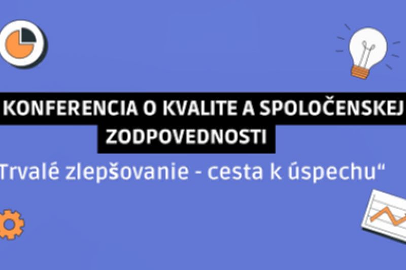 KOHO SI MÔŽETE VYPOČUŤ NA NAŠEJ KONFERENCII O KVALITE A SPOLOČENSKEJ ZODPOVEDNOSTI?