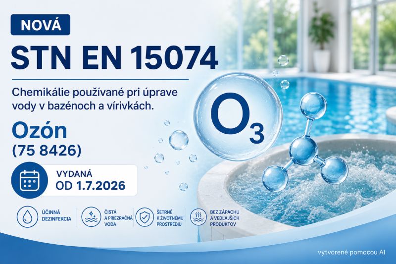 Nová STN EN 15074 Chemikálie používané pri úprave vody v bazénoch a vírivkách. Ozón (75 8426) vydaná od 1.7.2026 v anglickom jazyku
